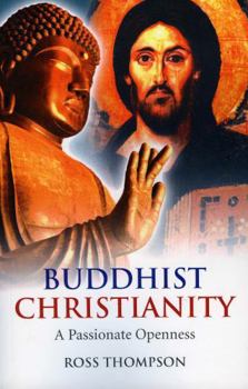Paperback Buddhist Christianity: A Passionate Openness Book
