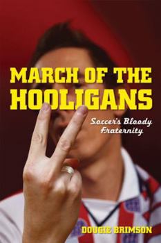 Paperback March of the Hooligans: Soccer's Bloody Fraternity Book