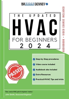 Paperback The Updated HVAC for Beginners 2024: [5 in 1] The Simplified DIY Guide + VIDEO COURSE to Heating, Ventilation, and Air Conditioning Systems Step-by-St Book