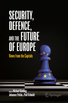 Security, Defence, and the Future of Europe: Views from the Capitals