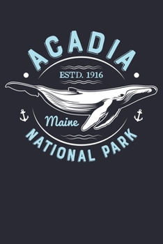 Acadia ESTD 1916 Maine National Park: Acadia National Park Lined Notebook, Journal, Organizer, Diary, Composition Notebook, Gifts for National Park Travelers