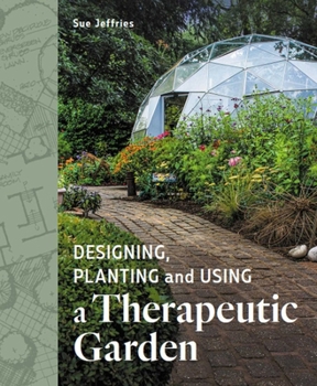 Paperback Designing, Planting and Using a Therapeutic Garden Book
