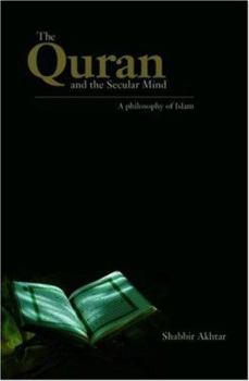 Paperback The Quran and the Secular Mind: A Philosophy of Islam Book