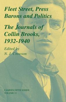 Fleet Street, Press Barons and Politics: The Journals of Collin Brooks, 19321940 (Camden Fifth Series)