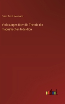 Hardcover Vorlesungen über die Theorie der magnetischen Induktion [German] Book