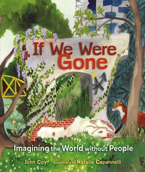 Hardcover If We Were Gone: Imagining the World Without People Book