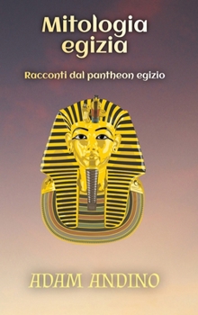Hardcover Mitologia egizia: Racconti dal pantheon egizio [Italian] Book
