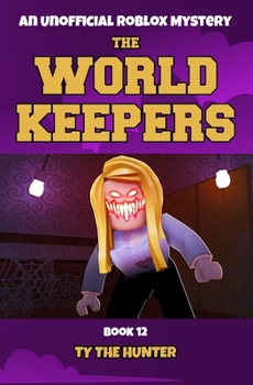 Paperback The World Keepers 12: A Thrilling Roblox Themed Mystery/Action Adventure Series For Ages 9-12 Book