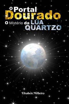Paperback O Portal Dourado: O Misterio da Lua Quartzo [Portuguese] Book