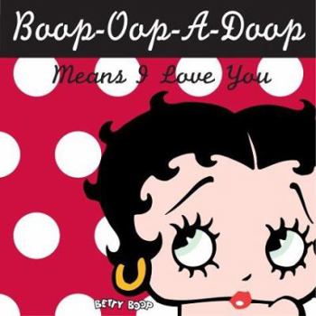 Hardcover Boop-Oop-A-Doop Means I Love You Book