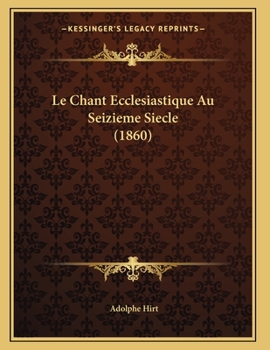 Paperback Le Chant Ecclesiastique Au Seizieme Siecle (1860) [French] Book