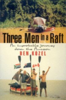 Paperback Three Men in a Raft: an Improbable Journey Down the Amazon Book