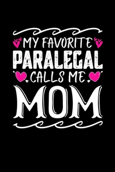 My Favorite Paralegal Calls Me Mom: Birthday, Retirement, Mothers Day Gift from Son, Daughter or Mom, Lined Notebook, 6" x 9", 120 Pages