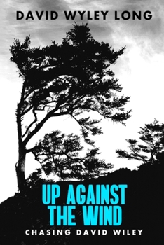 Paperback Up Against the Wind: Chasing David Wiley Book