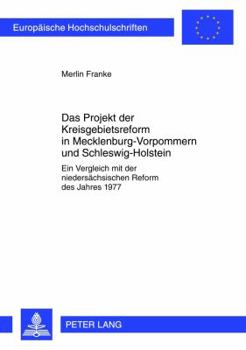 Das Projekt Der Kreisgebietsreform in Mecklenburg-Vorpommern Und Schleswig-Holstein: Ein Vergleich Mit Der Niedersaechsischen Reform Des Jahres 1977
