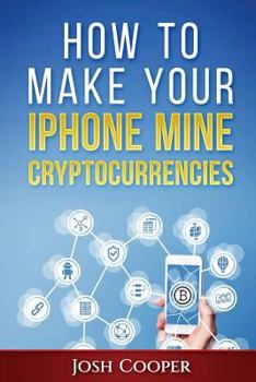 Paperback How to Make Your iPhone Mine Cryptocurrencies Book