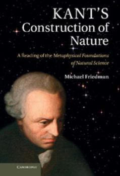 Hardcover Kant's Construction of Nature: A Reading of the Metaphysical Foundations of Natural Science Book