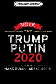 Composition Notebook: Trump Putin 2020 Make Russia Great Again Distressed  Journal/Notebook Blank Lined Ruled 6x9 100 Pages