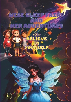 Paperback Wise Sleep Fairy and Her Adventures: Believe in Yourself Book