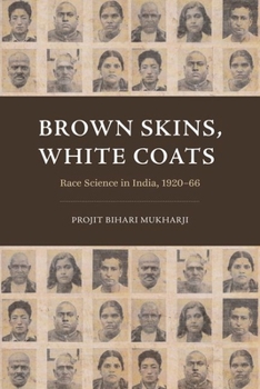 Hardcover Brown Skins, White Coats: Race Science in India, 1920-66 Book