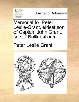 Paperback Memorial for Peter Leslie-Grant, Eldest Son of Captain John Grant, Late of Ballindalloch. Book