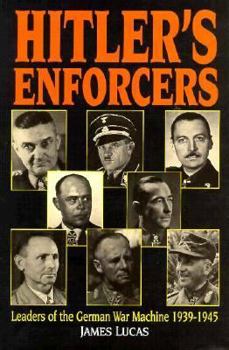 Hardcover Hitler's Enforcers: Leaders of the German War Machine, 1939-45 Book