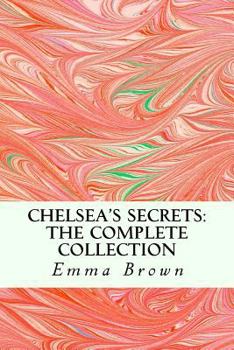 Paperback Chelsea's Secrets: The Complete Collection Book