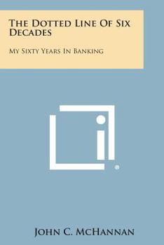 Paperback The Dotted Line of Six Decades: My Sixty Years in Banking Book