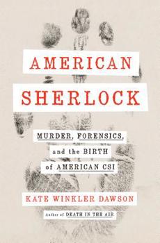 Hardcover American Sherlock: Murder, Forensics, and the Birth of American Csi Book
