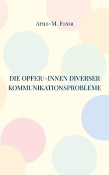 Paperback Die Opfer/-innen diverser Kommunikationsprobleme [German] Book