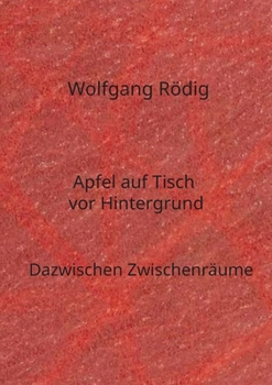 Apfel auf Tisch vor Hintergrund: Dazwischen Zwischenräume (German Edition)