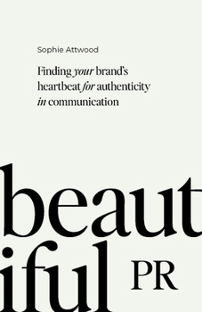 Paperback Beautiful PR: Finding Your Brand's Heartbeat for Authenticity in Communication Book