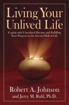 Hardcover Living Your Unlived Life: Coping with Unrealized Dreams and Fulfilling Your Purpose in the Second Half of Life Book