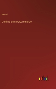 Hardcover L'ultima primavera: romanzo [Italian] Book