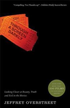 Paperback Through a Screen Darkly : Looking Closer at Beauty, Truth and Evil in the Movies Book