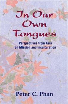 Paperback In Our Own Tongues: Perspectives from Asia on Mission and Inculturation Book
