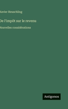 Hardcover De l'impôt sur le revenu: Nouvelles considérations [French] Book