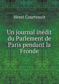 Paperback Un journal in?dit du Parlement de Paris pendant la Fronde [French] Book