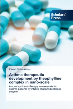 Paperback Asthma therapeutic development by theophylline complex in nano-scale Book