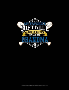 Paperback My Favorite Softball Player Of All Time Calls Me Grandma: Composition Notebook: Wide Ruled Book