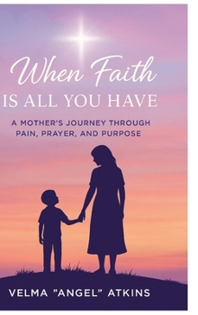 Hardcover When Faith Is All You Have Book