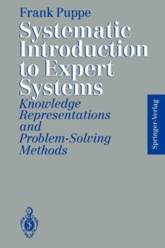 Paperback Systematic Introduction to Expert Systems: Knowledge Representations and Problem-Solving Methods Book