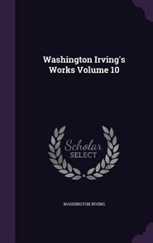 Hardcover Washington Irving's Works Volume 10 Book