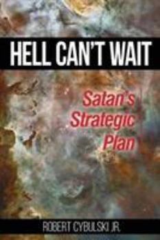 Paperback Hell Can't Wait: Satan's Strategic Plan Book