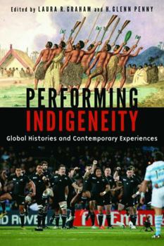 Hardcover Performing Indigeneity: Global Histories and Contemporary Experiences Book