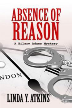 Absence of Reason - Book #1 of the Hilary Adams Mysteries