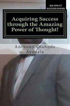 Paperback Acquiring Success Through the Amazing Power of Thought!: Motivation/Inspiration/Self-Development Book