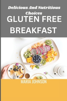 Paperback Gluten Free Breakfast: Delicious And Nutritious Choices [Large Print] Book