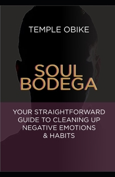 Paperback Soul Bodega: Your Straightforward Guide to Cleaning up Negative Emotions & Habits Book