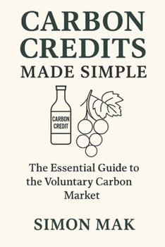 Paperback Carbon Credits Made Simple: The Essential Guide to the Voluntary Carbon Market Book